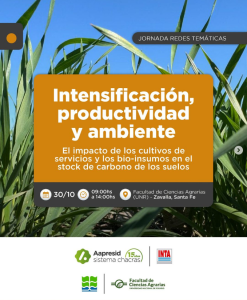 AAPRESID - Jornada redes temáticas: Intensificación, productividad y ambiente @ Facultad de Ciencias Agrarias (UNR), Zavalla, Santa Fe